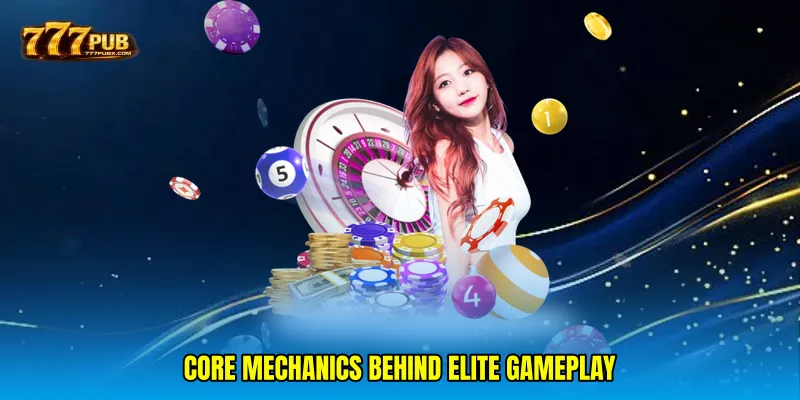 Core mechanics behind elite gameplay